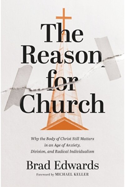 Zondervan Motivul existenței Bisericii: De ce Trupul lui Hristos este încă im...