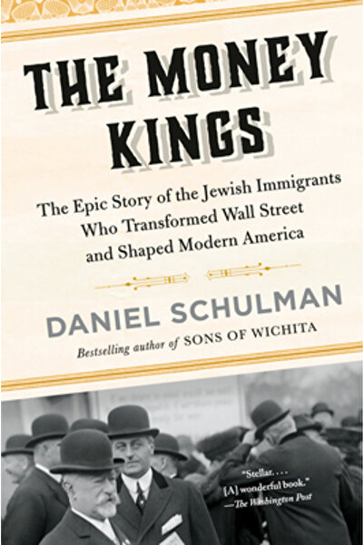 Vintage The Money Kings: The Epic Story of the Jewish Immigrants Who Transfor...