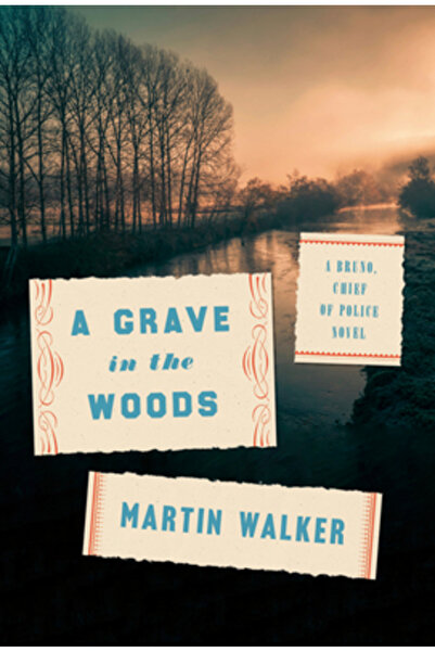 Knopf A Grave in the Woods: A Bruno, Chief of Police Novel