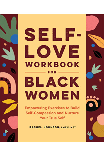 Rockridge Pr Caiet de lucru despre iubirea de sine pentru femeile de culoare: Exerciții de împuternicire pentru a construi compasiune față de sine și a-ți cultiva propriul T