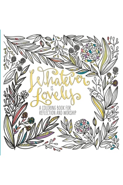 Dover Pubn Inc Whatever Is Lovely: A Coloring Book for Reflection and Worship