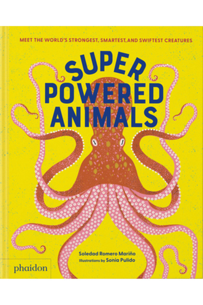 Phaidon Pr Inc Animale cu superputeri: Faceți cunoștință cu cele mai puternic...