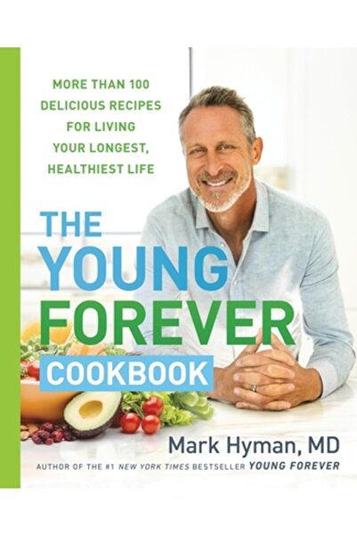 Little Brown & Co Cartea de bucate Young Forever: Peste 100 de rețete delicio...