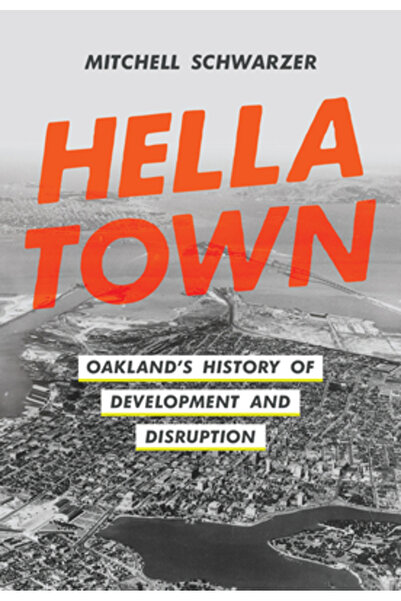 Univ Of California Pr Hella Town: Istoria dezvoltării și perturbării orașului...