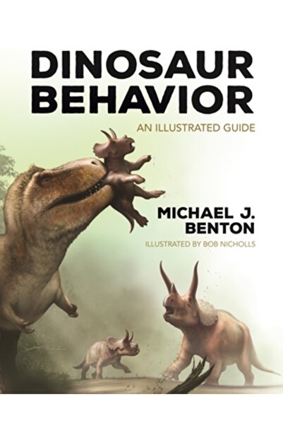 Princeton Univ Pr Comportamentul dinozaurilor: un ghid ilustrat