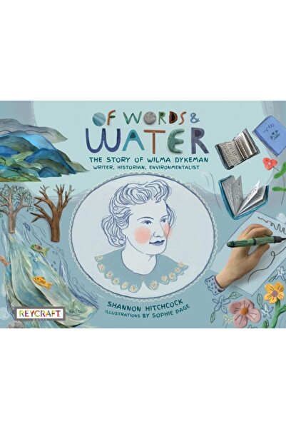 Reycraft Books Despre cuvinte și apă: Povestea Wilmei Dykeman - scriitoare, i...