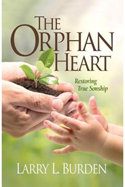 Harper Collins The Orphan Heart: Restoring True Sonship