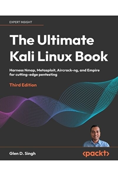 Packt Pub Cartea supremă despre Kali Linux - Ediția a treia: Exploatează Nmap...