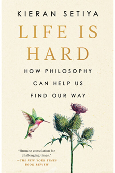 Riverhead Life Is Hard: How Philosophy Can Help Us Find Our Way