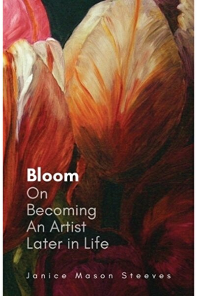 Friesenpr Bloom: On Becoming An Artist Later in Life