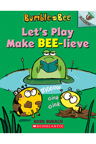 Scholastic Let's Play Make Bee-Lieve (Bumble and Bee #2)