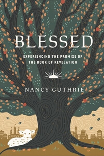 Crossway Books Blessed: Experiencing the Promise of the Book of Revelation