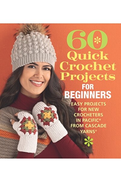 Sixth & Spring Books 60 de proiecte rapide de croșetat pentru începători: Pro...