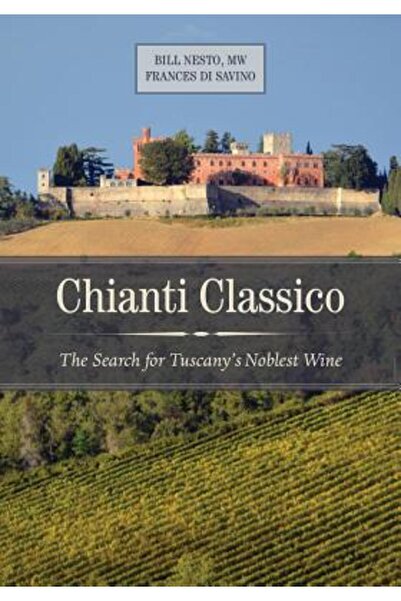 Univ Of California Pr Chianti Classico: În căutarea celui mai nobil vin din T...