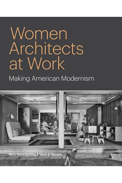 Princeton Univ Pr Femeile arhitecte la locul de muncă: Creând modernismul ame...