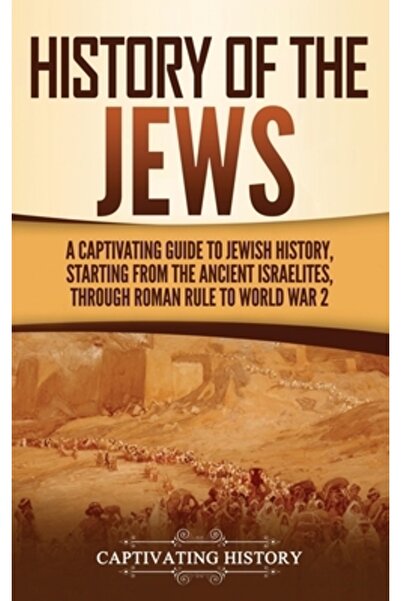 Captivating History Istoria evreilor: Un ghid captivant al istoriei evreilor,...
