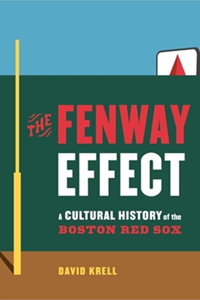 Univ Of Nebraska Pr Efectul Fenway: o istorie culturală a echipei Boston Red Sox