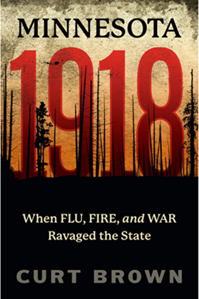 Minnesota Historical Soc Pr Minnesota, 1918: Când gripa, incendiul și războiu...