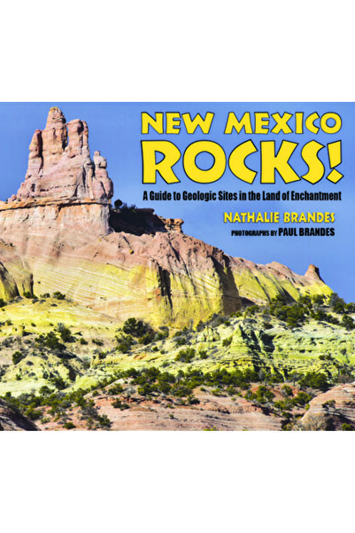 Mountain Pr New Mexico Rocks!: Un ghid pentru siturile geologice din Țara Înc...