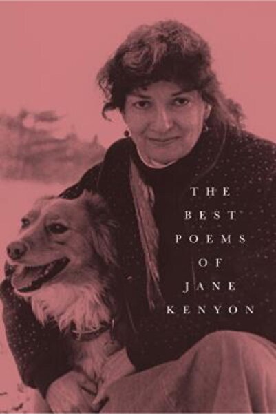 Gray Wolf Pr Cele mai bune poezii ale lui Jane Kenyon: Poezii