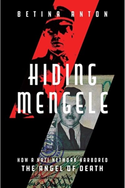 Diversion Books Ascunzându-l pe Mengele: Cum o rețea nazistă a adăpostit Înge...