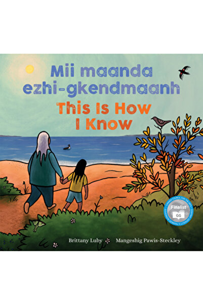 Groundwood Books MII Maanda Ezhi-Gkendmaanh / Iată cum știu: Niibing, Dgwaagi...