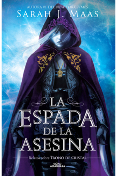 Alfaguara Juvenil La Espada de la Asesina. Relatos de Trono de Cristal / The Assassins Blade: The Throne of Glass Nove