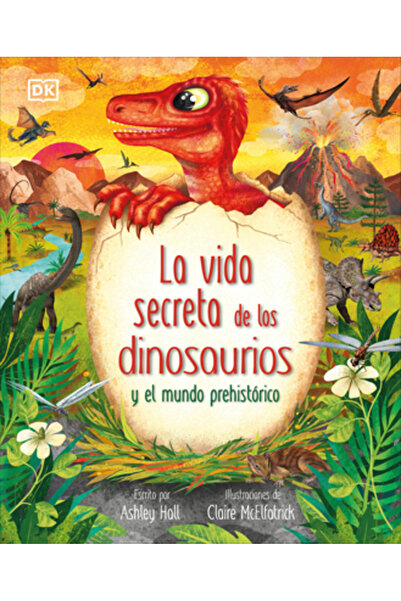 Dk Pub La Vida Secreta de Los Dinosaurios Y El Mundo Prehist
