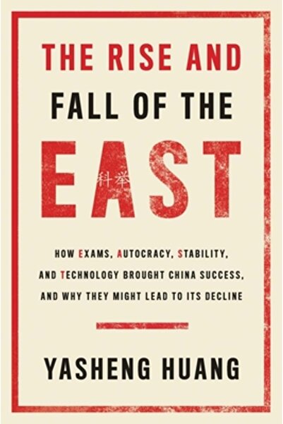 Yale Univ Pr The Rise and Fall of the East: How Exams, Autocracy, Stability, ...