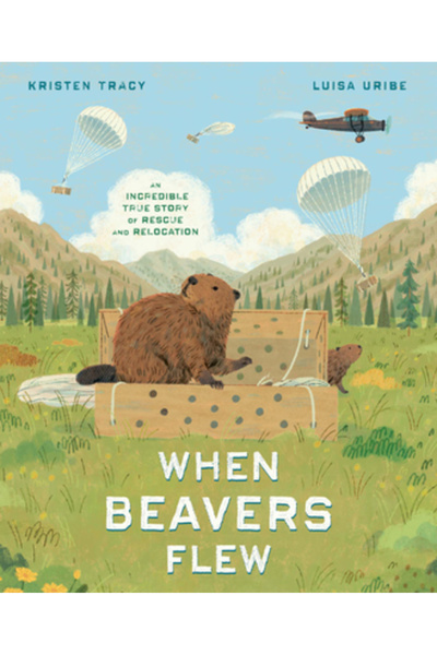 Random House Studio Când au zburat castorii: o poveste adevărată incredibilă ...