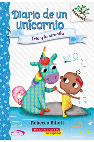 Scholastic En Espanol Diario de Un Unicornio #5: Iris Y La Sirenita (Bo and t...