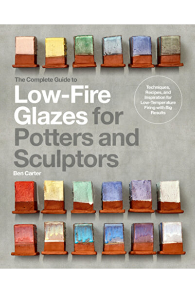 QUARRY BOOKS Ghidul complet pentru glazuri la foc mic pentru olari și sculpto...