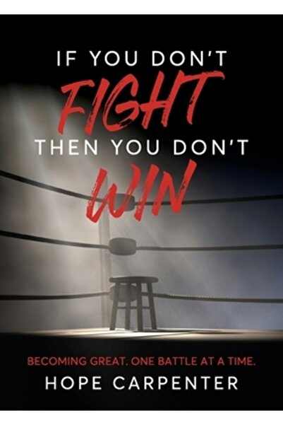 Avail If You Don't Fight Then You Don't Win: Becoming Great. One Battle at a ...