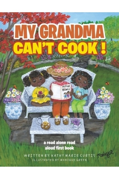 Iuniverse Inc Bunica mea nu știe să gătească!: o primă carte citită singură c...