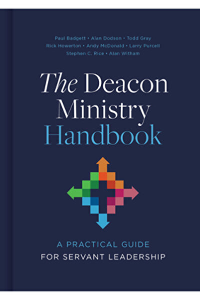 B&H Books Manualul Slujirii Diaconale: Un Ghid Practic pentru Leadership în S...