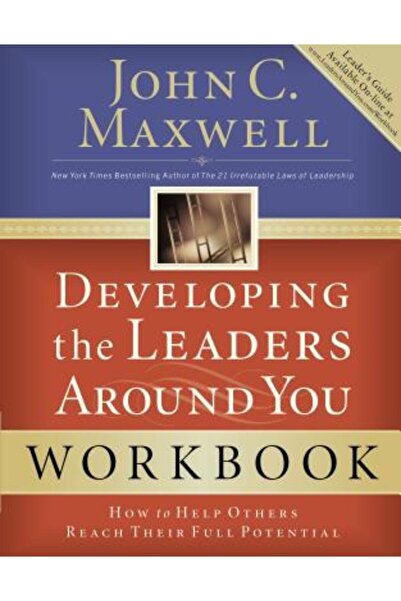 Nelsonword Pub Group Developing the Leaders Around You: How to Help Others Re...