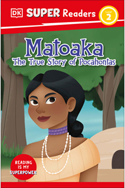 Dk Pub DK Super Readers Nivelul 2 Matoaka: Povestea adevărată a lui Pocahontas