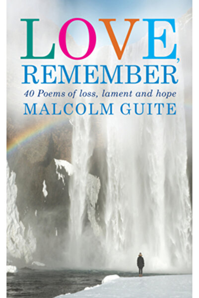 Canterbury Pr Norwich Iubește, amintește-ți: Poezii despre pierdere, jale și ...