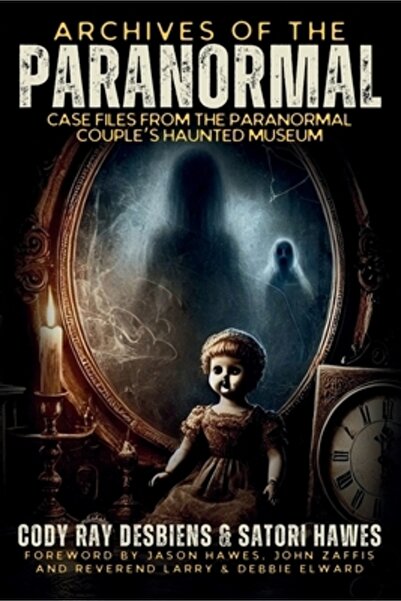 INDEPENDENT CAT Arhivele Paranormalului: Dosare de caz din Muzeul Bântuit al ...