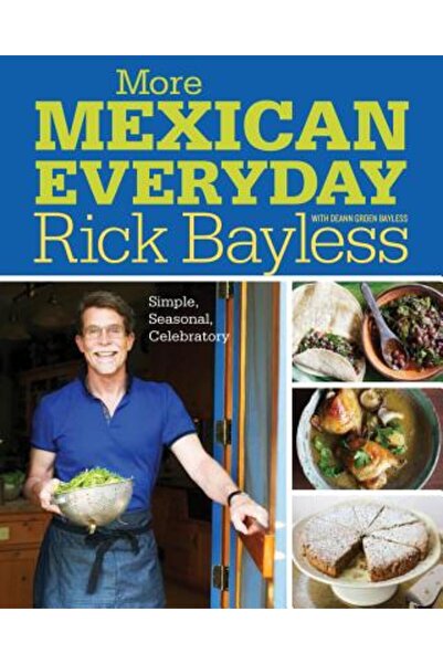 W W Norton & Co Inc Mai multă mâncare mexicană în fiecare zi: simplă, sezonie...