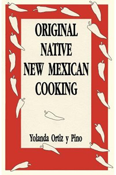 Sunstone Pr Original Native New Mexican Cooking: Recipies from an Authority o...