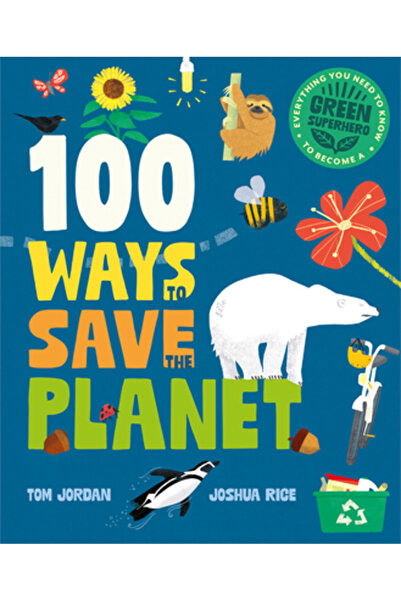 BUTTON BOOKS 100 Ways to Save the Planet: Everything You Need to Know to Beco...