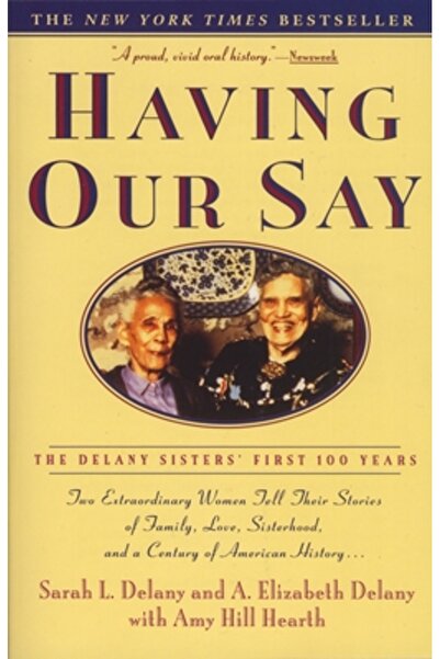 Delta Having Our Say: The Delany Sisters' First 100 Years