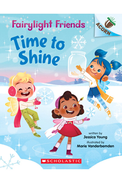 Scholastic Time to Shine: An Acorn Book (Fairylight Friends #2), Volume 2