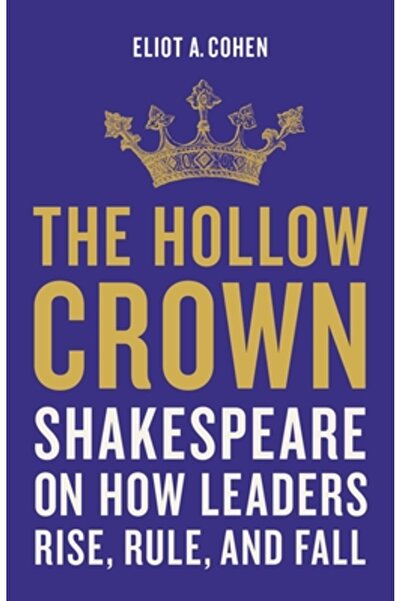 Basic Books Coroana goală: Shakespeare despre cum se ridică, conduc și cad liderii