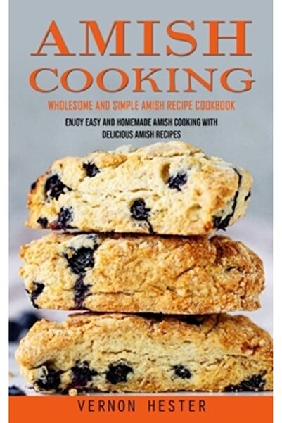 INDEPENDENT CAT Bucătărie Amish: Carte de bucate cu rețete Amish sănătoase și...