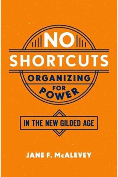 Oxford Univ Pr Fără scurtături: Organizarea pentru putere în noua epocă de aur