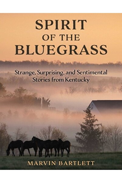 Globe Pequot Pr Spiritul Bluegrass-ului: Povești ciudate, surprinzătoare și s...