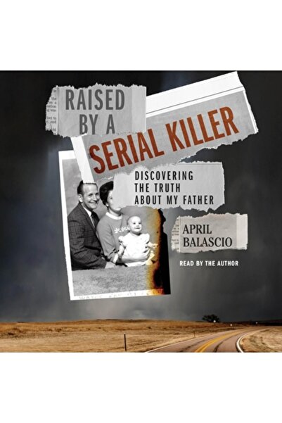 Simon & Schuster Audio Raised by a Serial Killer: Discovering the Truth about...