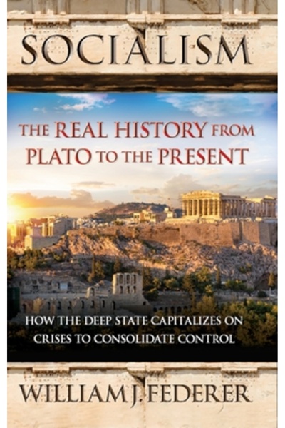 Amerisearch Inc Socialismul: Adevărata istorie de la Platon până în prezent: Cum Statul Profund valorifică crizele pentru a C